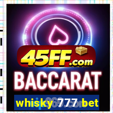 whisky 777 bet